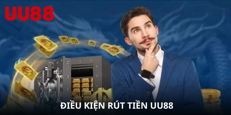 Điều kiện rút tiền thưởng UU88 là gì?