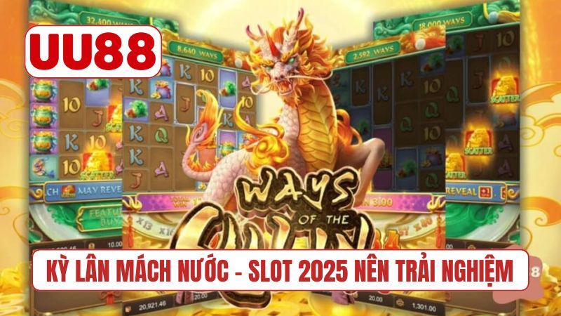 Kỳ Lân Mách Nước - Slot 2025 nên trải nghiệm