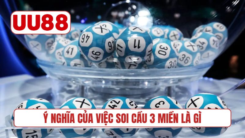 Ý nghĩa của việc soi cầu 3 miền là gì